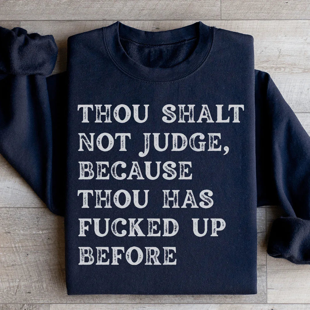 Thou Shalt Not Judge Sweatshirt