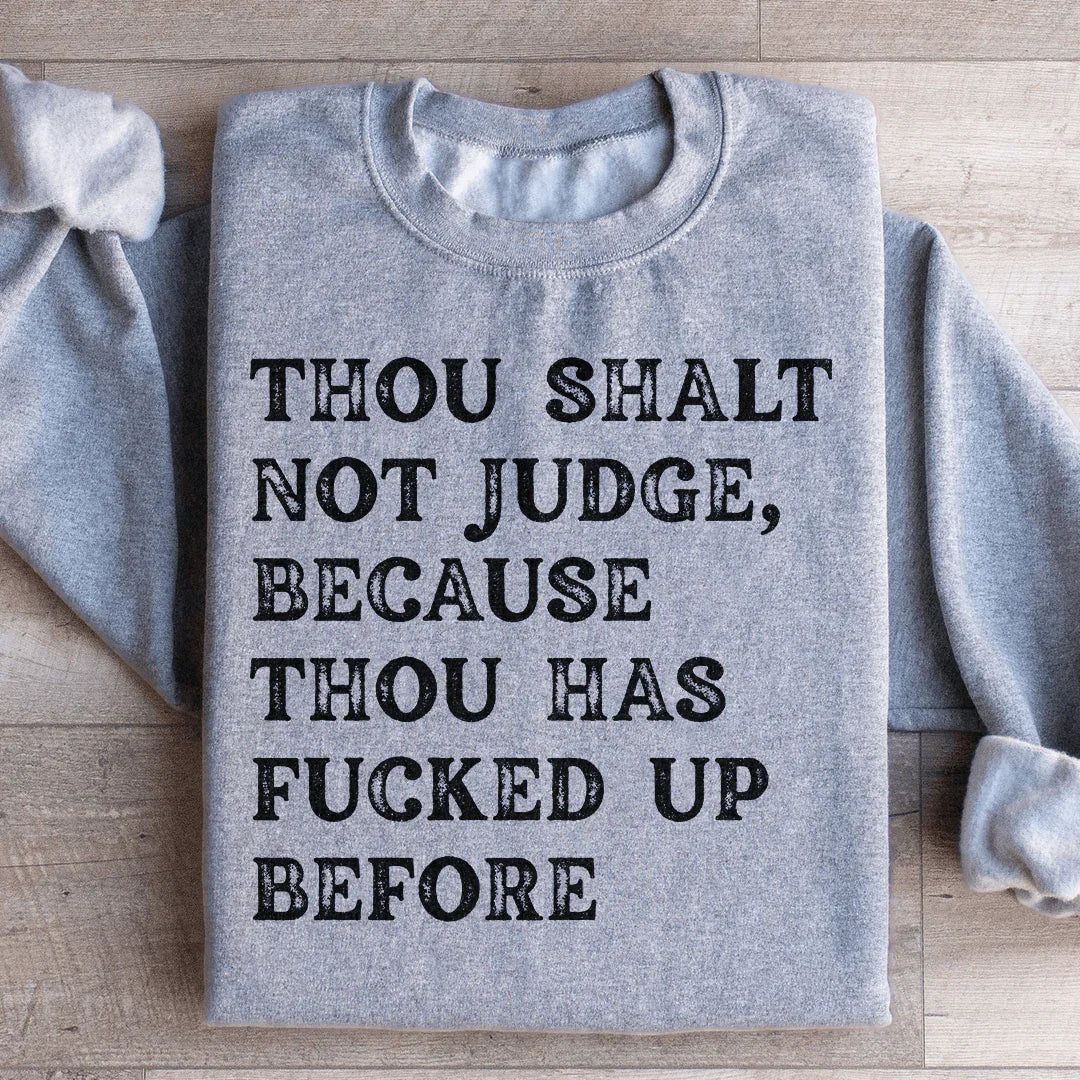 Thou Shalt Not Judge Sweatshirt