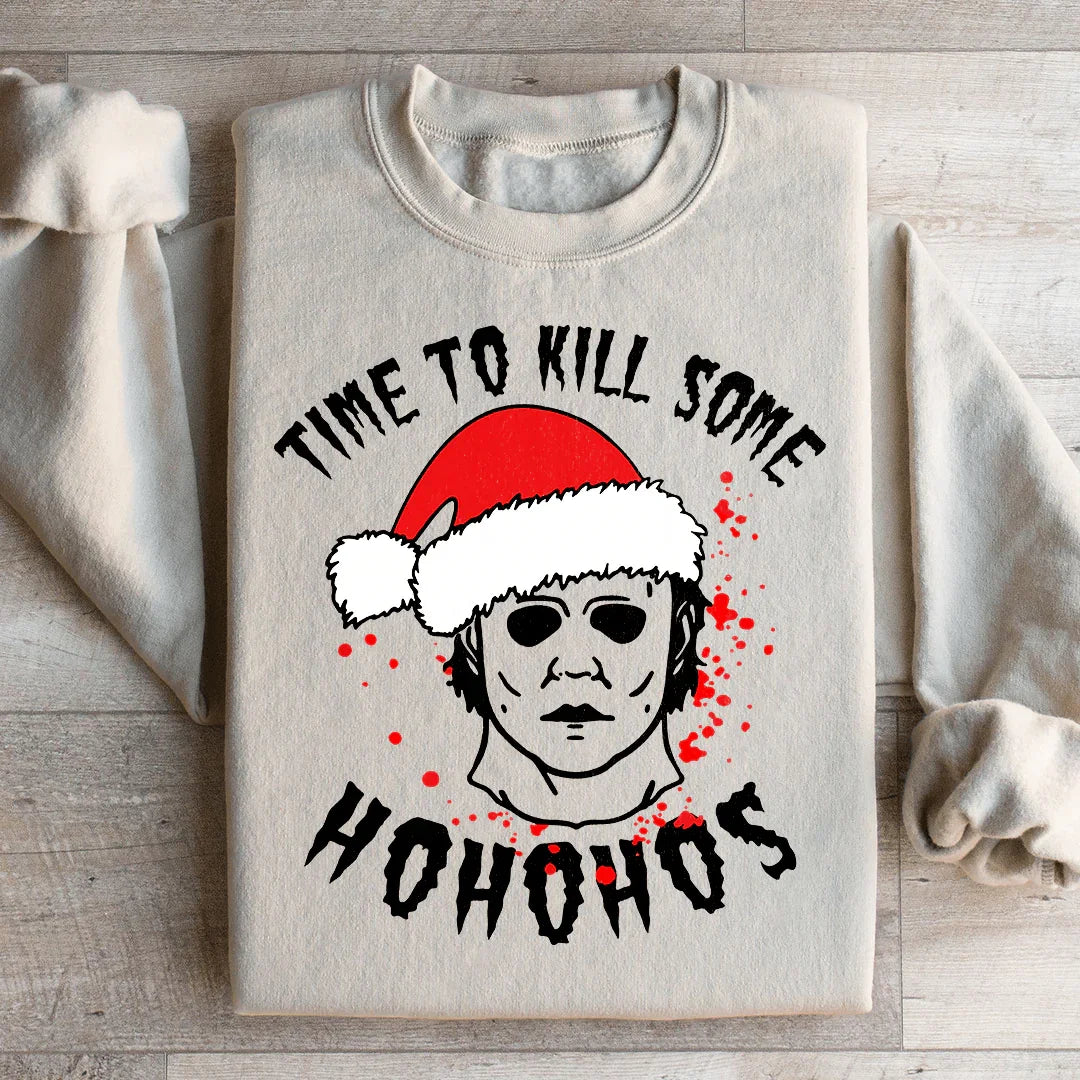 Time To Kill Some Ho Ho Hos Sweatshirt