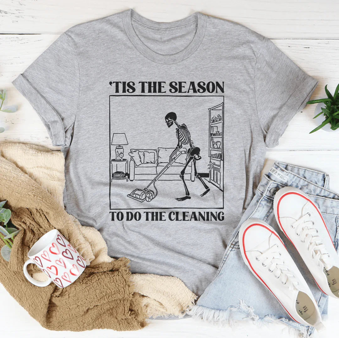 Tis The Season To Do The Cleaning Tee