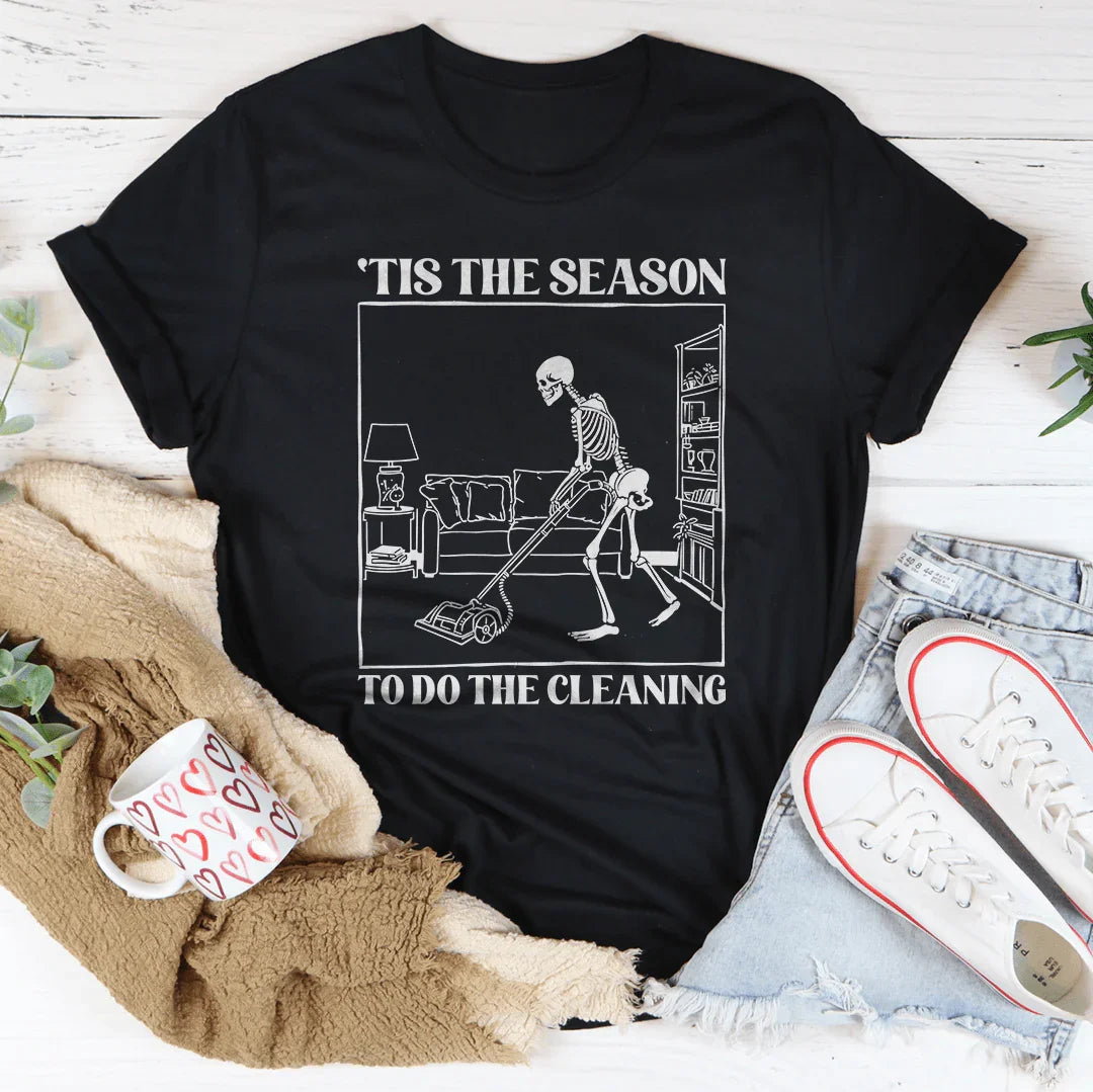 Tis The Season To Do The Cleaning Tee