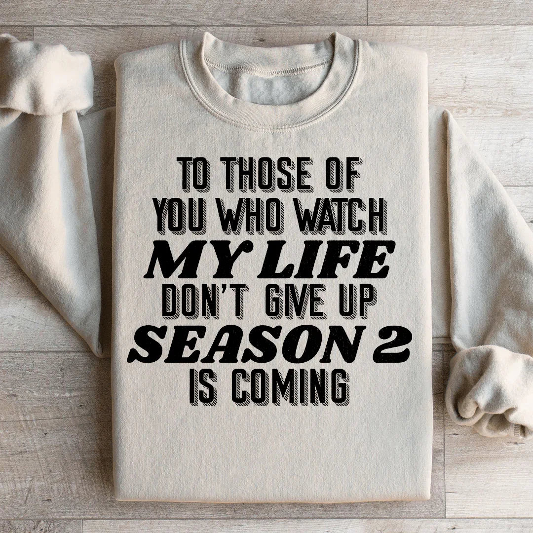 To Those Of You Who Watch My Life Sweatshirt
