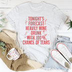 Tonight's Forecast Heavily Wine Drunk Tee
