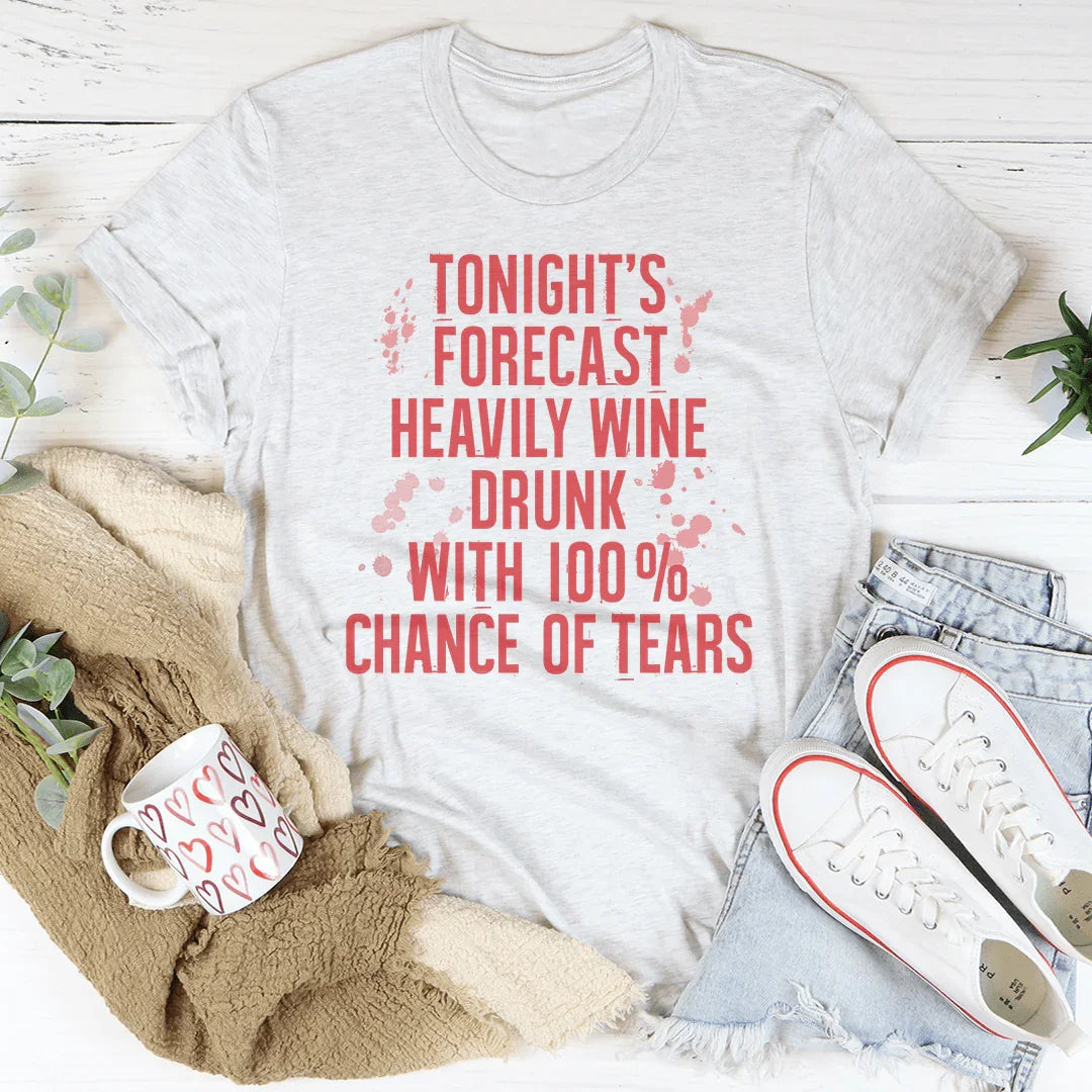 Tonight's Forecast Heavily Wine Drunk Tee