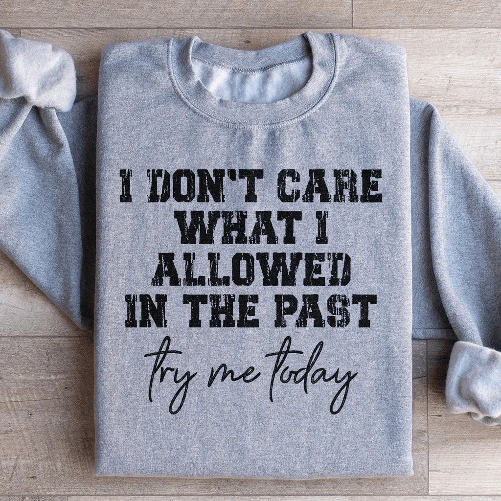 Try Me Today Sweatshirt