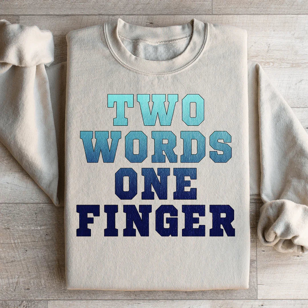 Two Words One Finger Sweatshirt