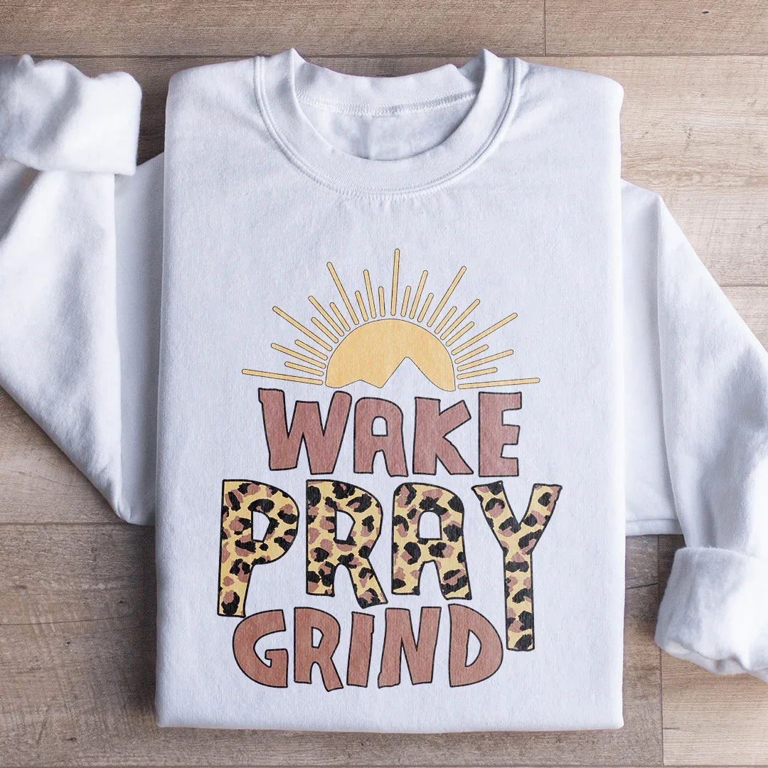 Wake Pray Grind Sweatshirt