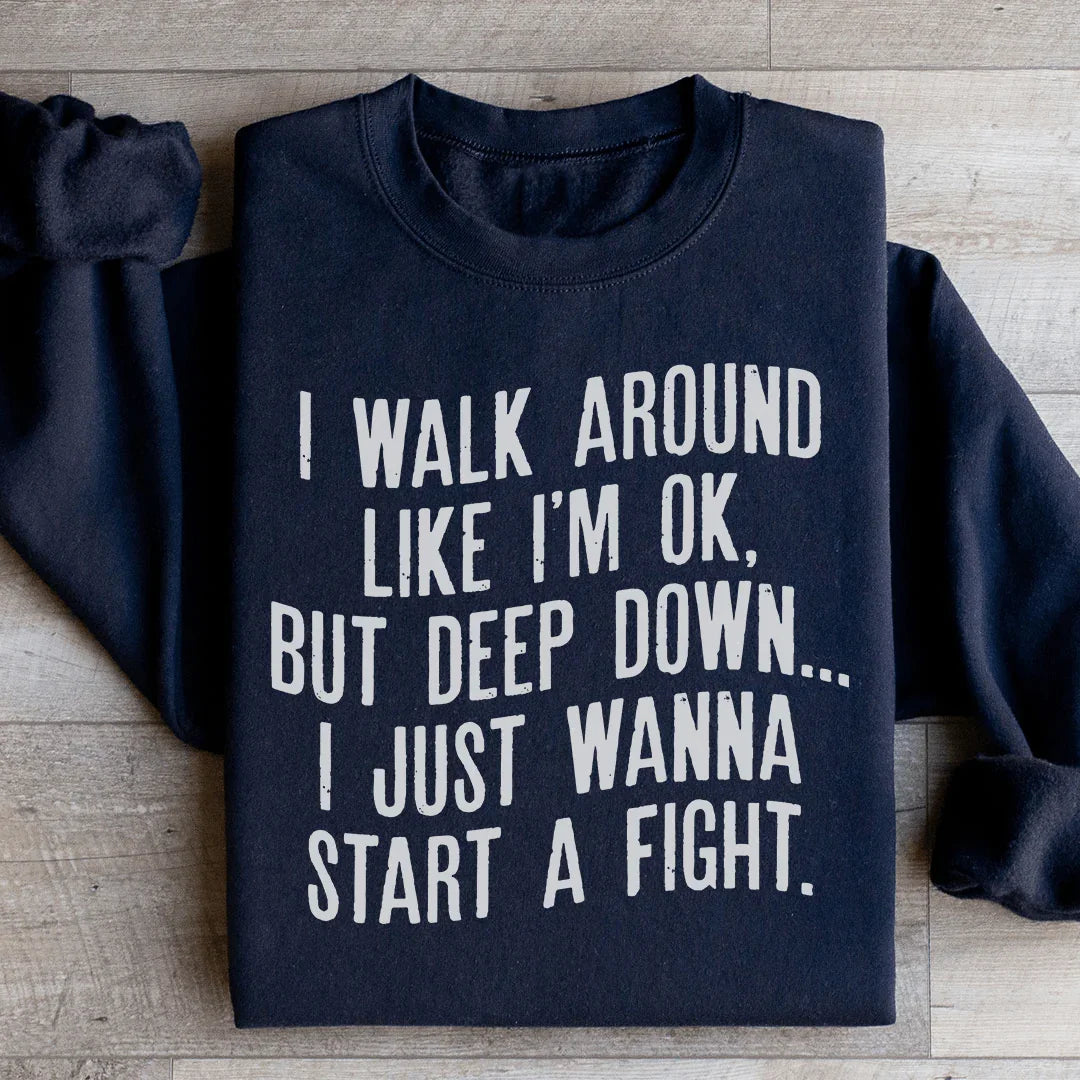 Walk Around Like I'm Ok Sweatshirt