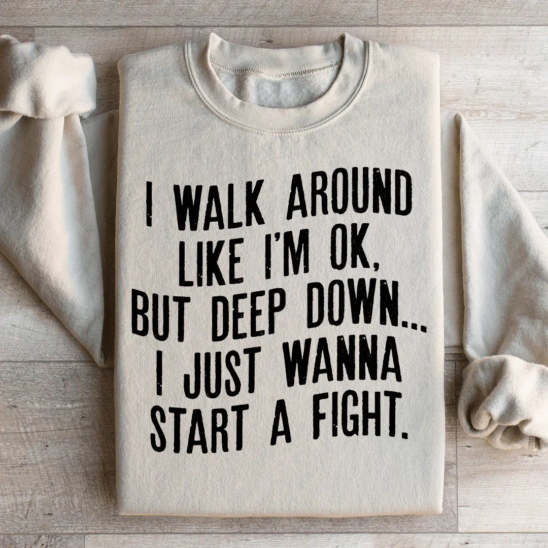 Walk Around Like I'm Ok Sweatshirt