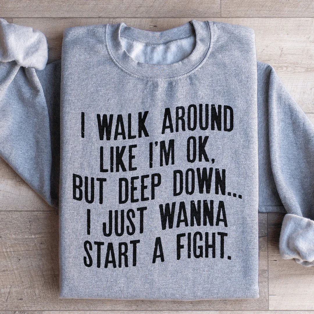 Walk Around Like I'm Ok Sweatshirt