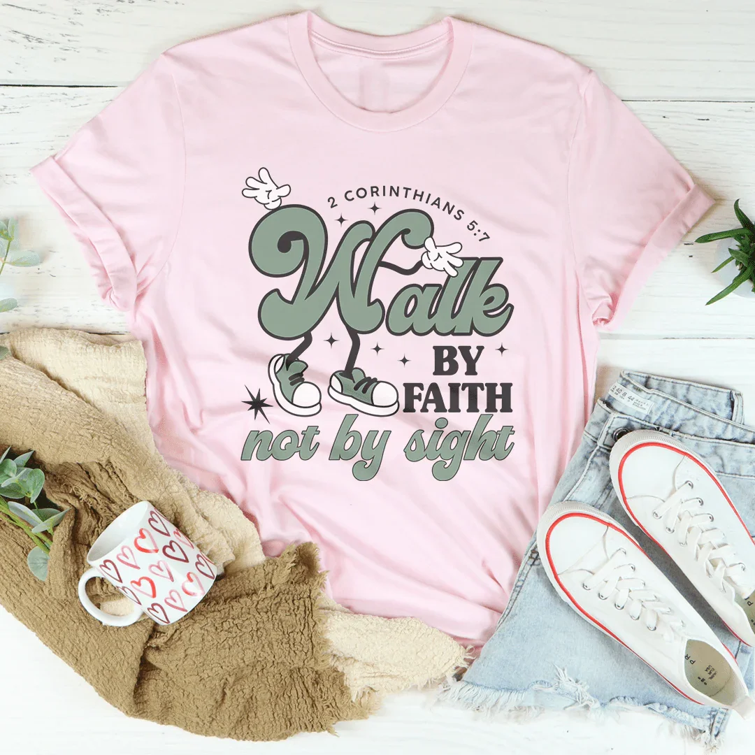 Walk By Faith Not By Sight Tee