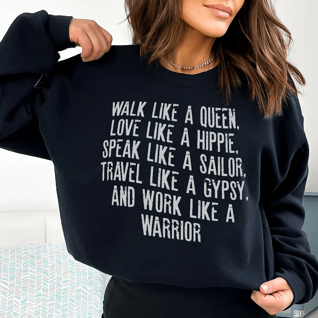 Walk Like A Queen Love Like A Hippie Speak Like A Sailor Sweatshirt