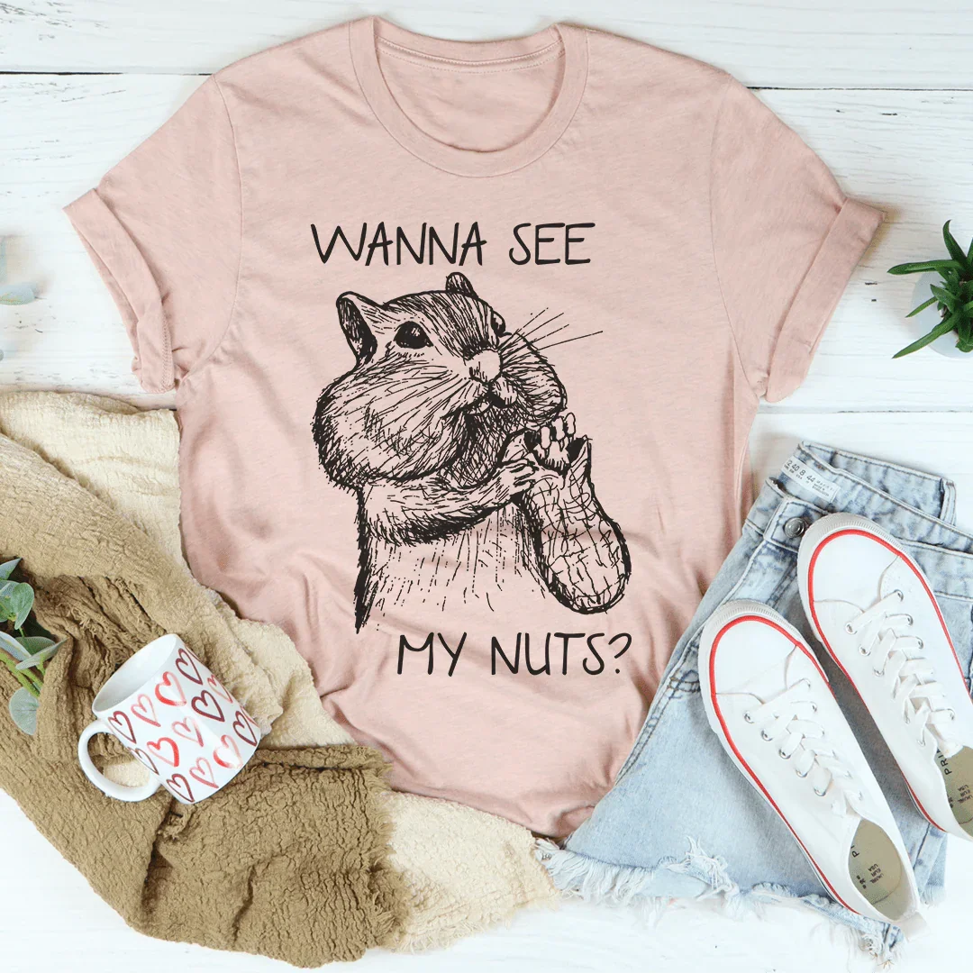 Wanna See My Nuts Tee