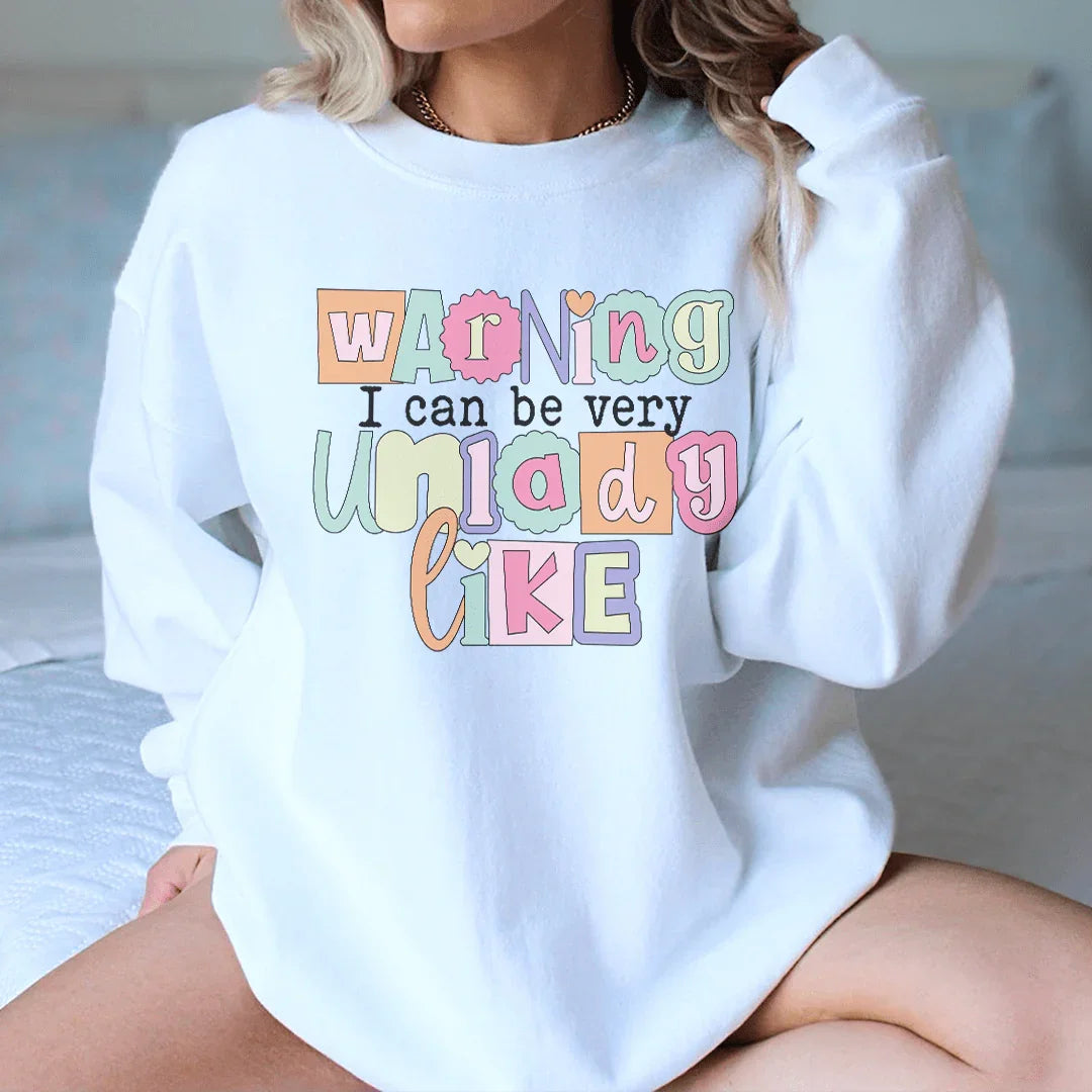 Warning I Can Be Very Unlady Like Sweatshirt