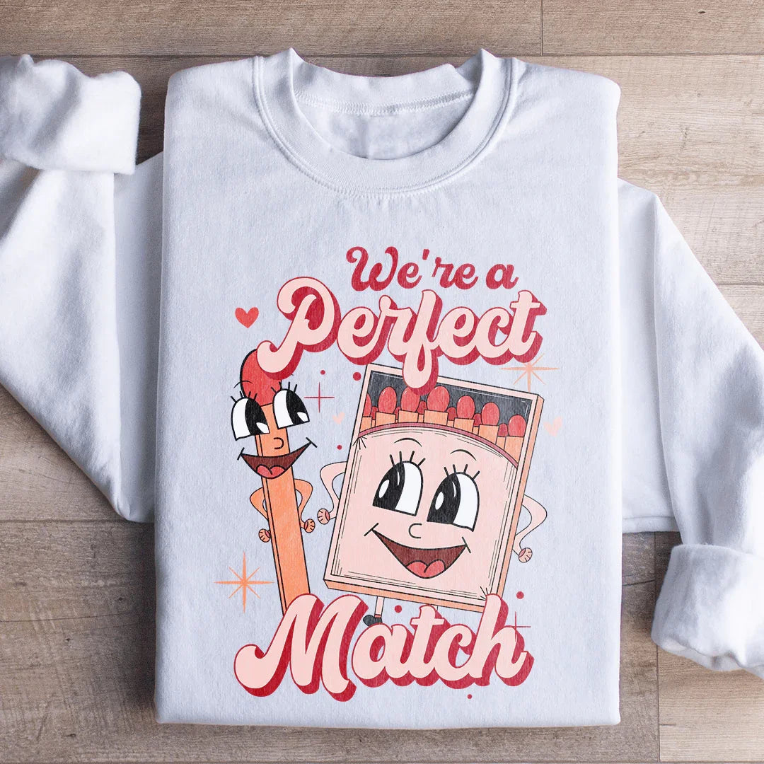 We're A Perfect Match Sweatshirt