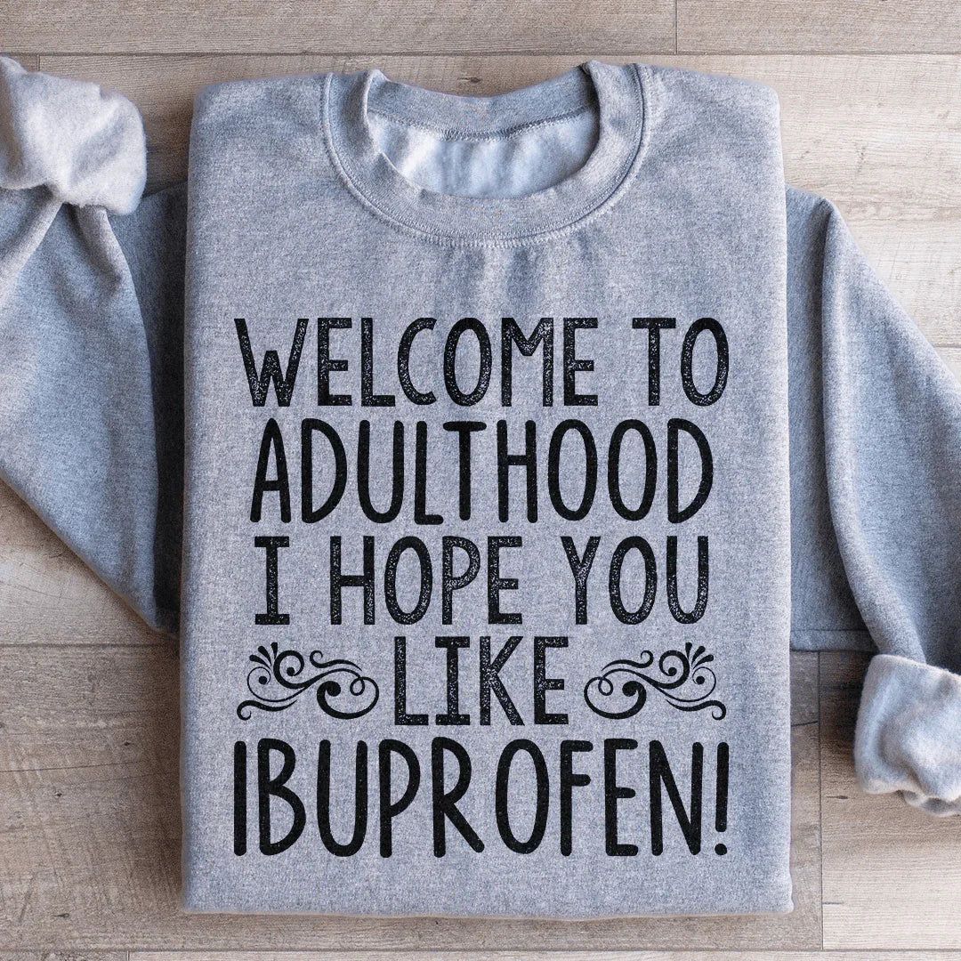 Welcome To Adulthood Sweatshirt