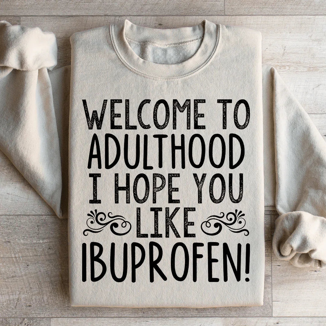 Welcome To Adulthood Sweatshirt