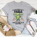 Well Paint Me Green And Call Me A pickle Cause I'm Done Dillin With Y'all Tee