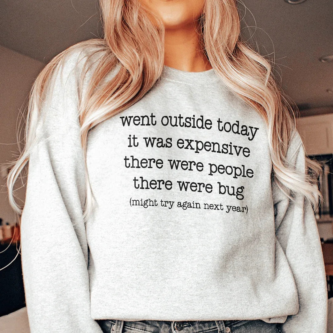 Went Outside Today It Was Expensive Sweatshirt