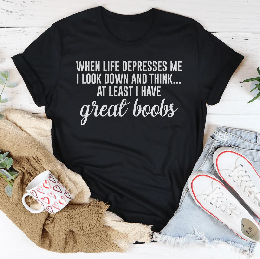 When Life Depresses Me I Look Down Tee