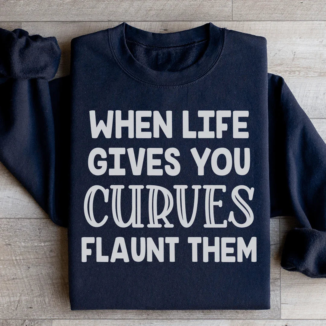 When Life Gives You Curves Sweatshirt