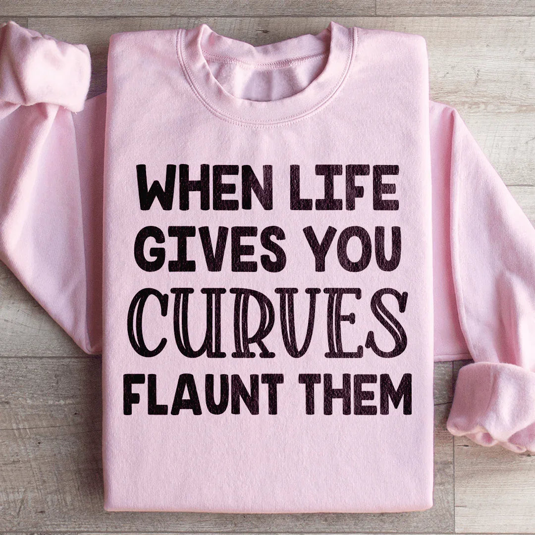 When Life Gives You Curves Sweatshirt