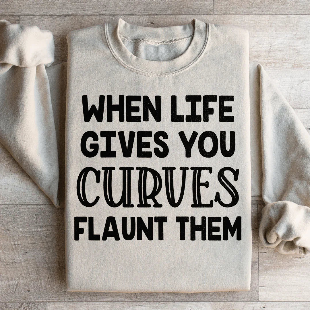 When Life Gives You Curves Sweatshirt