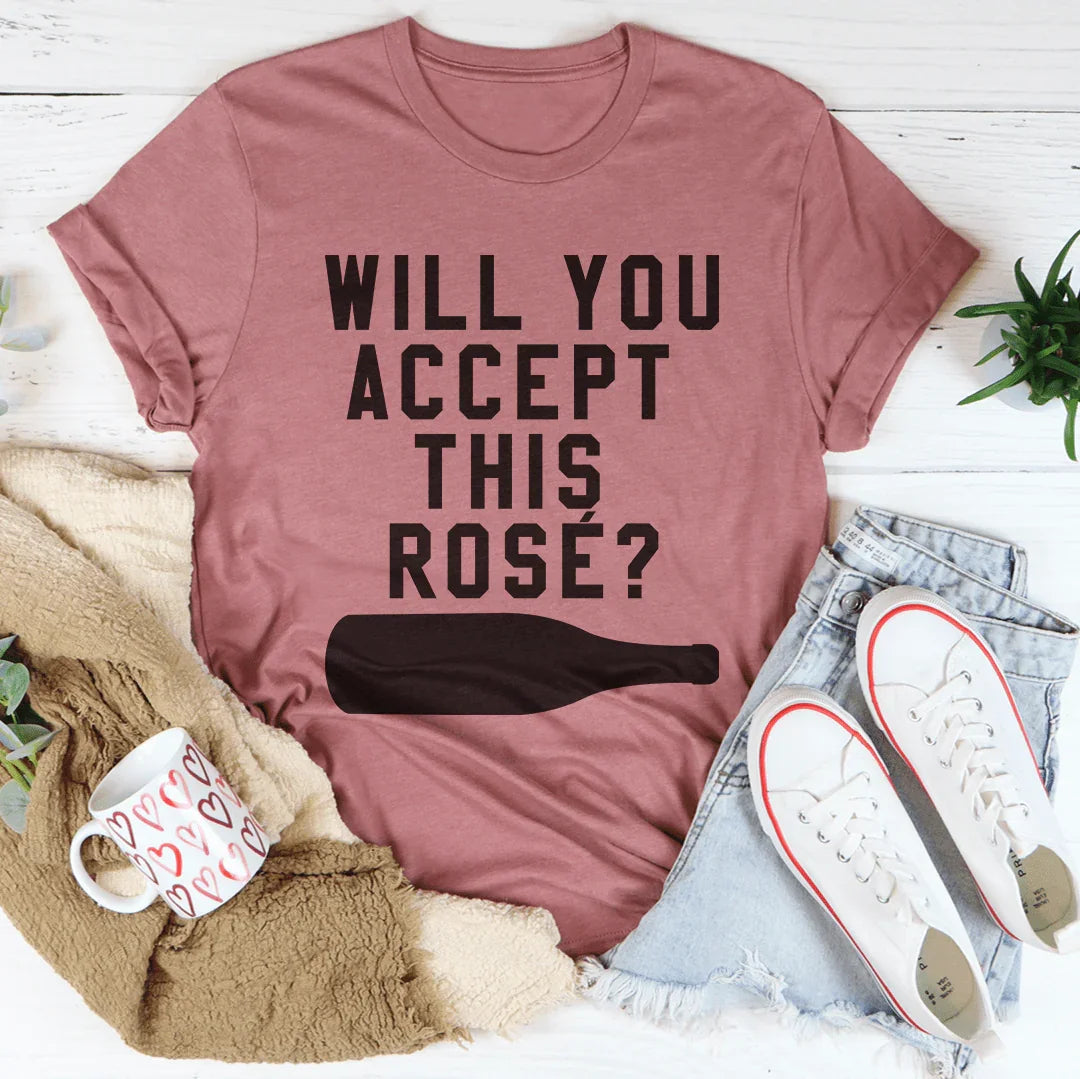 Will You Accept This Rose Tee