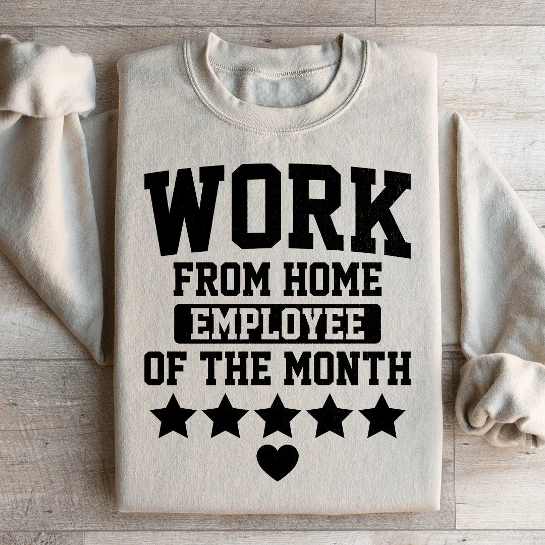 Work From Home Employee Of The Month Sweatshirt
