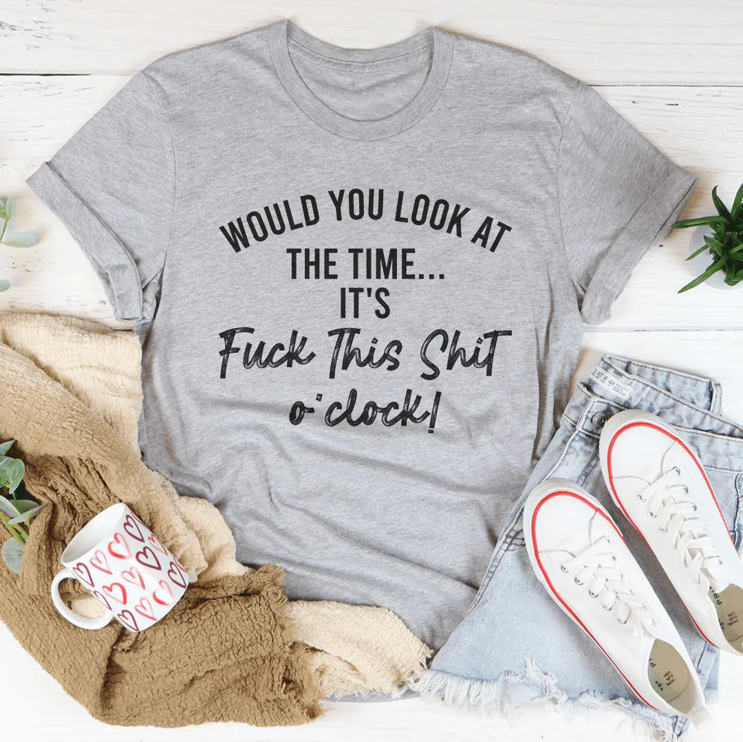 Would You Look At The Time Tee
