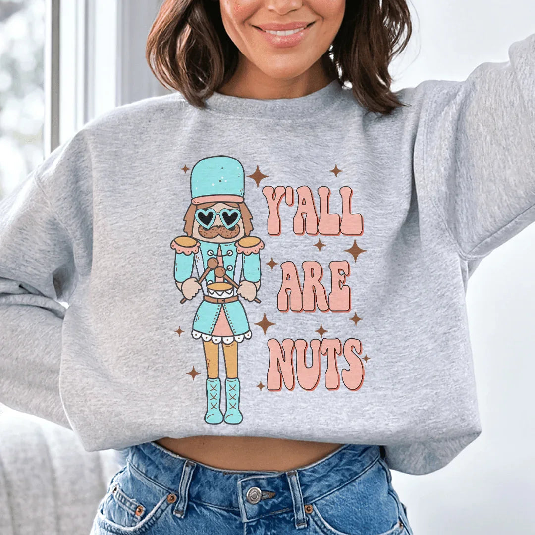 Y'all Are Nuts Sweatshirt