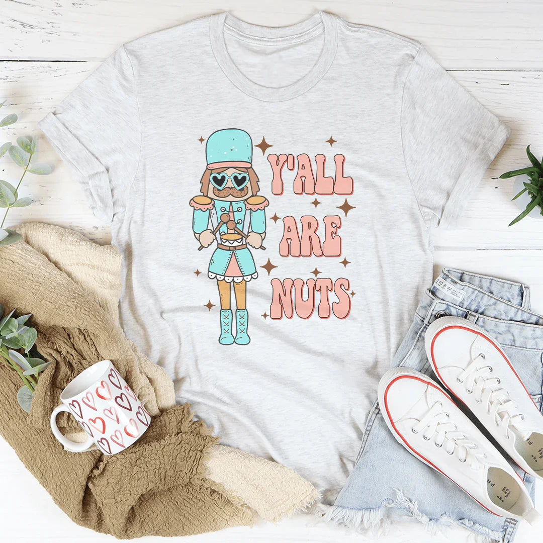 Y'all Are Nuts Tee