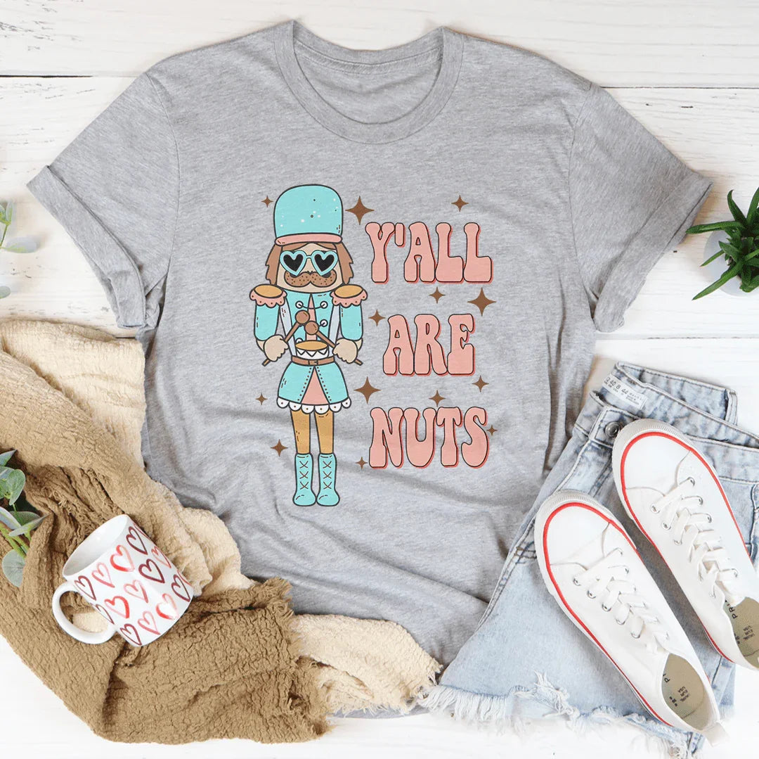 Y'all Are Nuts Tee