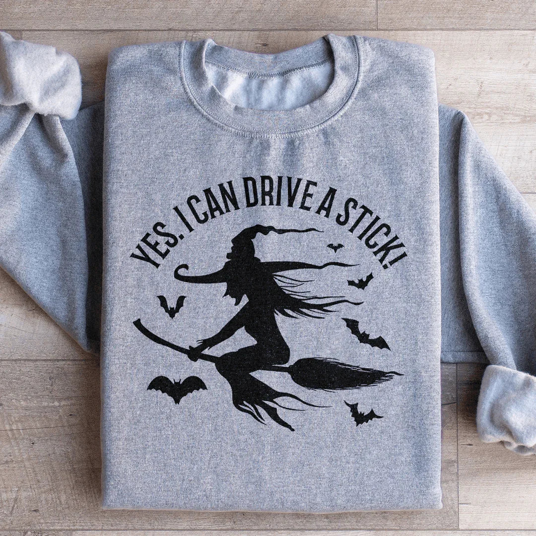 Yes I Can Drive A Stick Sweatshirt