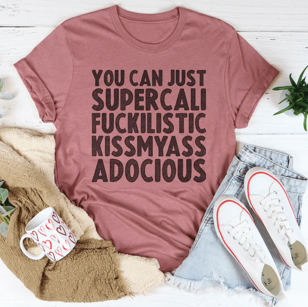 You Can Just Supercali Tee