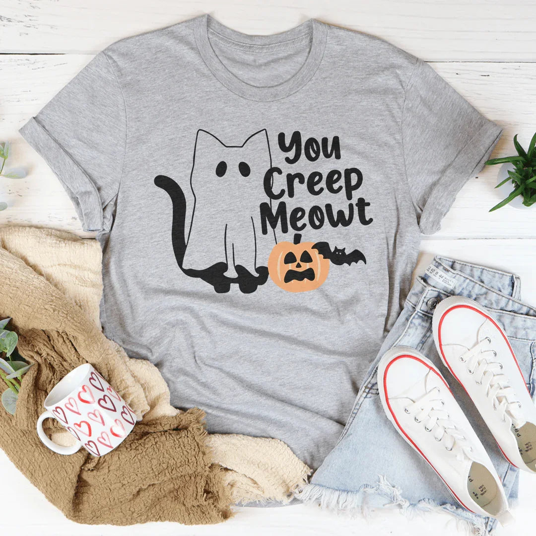 You Creep Meowt Tee