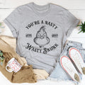 You're A Nasty Wasty Skunk Tee