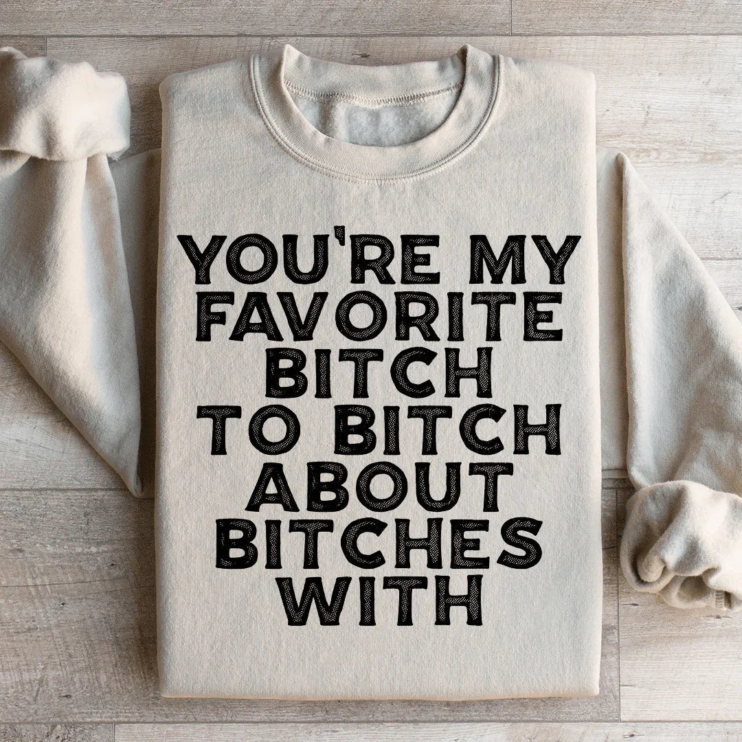 You're My Favorite Sweatshirt