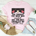 You Thought The West Was Wild Tee